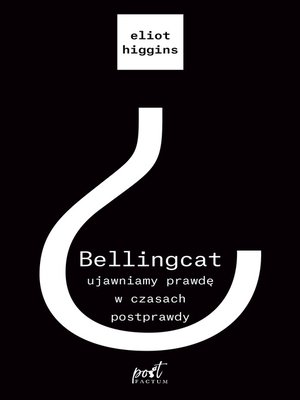 cover image of Bellngcat: Ujawniamy prawdę w czasach postprawdy